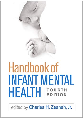 Handbook of Infant Mental Health, Fourth Edition Handbook of Infant Mental Health, Fourth Edition