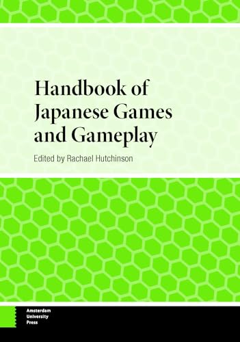 Handbook of Japanese Games and Gameplay (Handbooks on Japanese Studies) von Amsterdam University Press