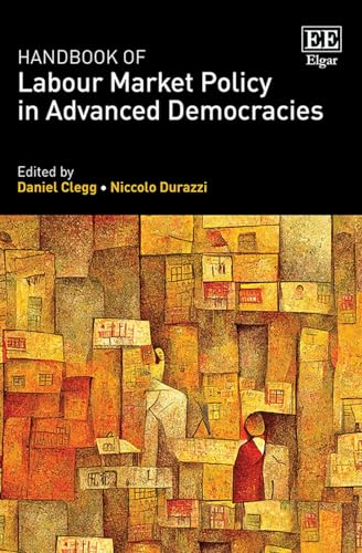 Handbook of Labour Market Policy in Advanced Democracies von Edward Elgar Publishing Ltd