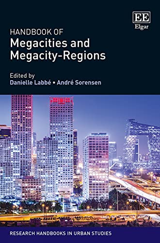 Handbook of Megacities and Megacity regions (Research Handbooks in Urban Studies)