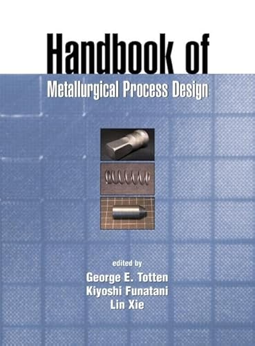 Handbook of Metallurgical Process Design (Materials Engineering, 24, 24, Band 24)