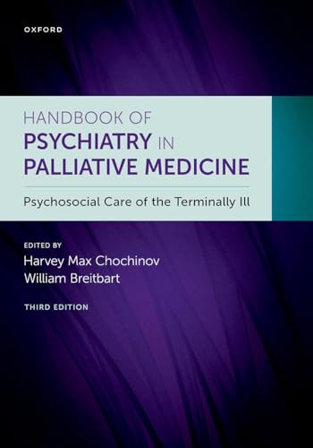 Handbook of Psychiatry in Palliative Medicine 3rd edition: Psychosocial Care of the Terminally Ill Handbook of Psychiatry in Palliative Medicine 3rd edition: Psychosocial Care of the Terminally Ill von Oxford University Press Inc