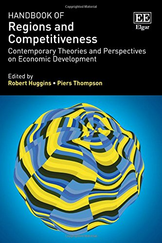 Handbook of Regions and Competitiveness: Contemporary Theories and Perspectives on Economic Development Handbook of Regions and Competitiveness: Contemporary Theories and Perspectives on Economic Development von Edward Elgar Publishing