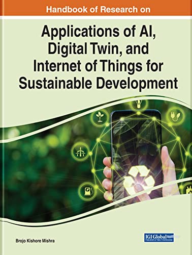 Handbook of Research on Applications of AI, Digital Twin, and Internet of Things for Sustainable Development (Advances in Computational Intelligence and Robotics (Acir) Book Series) von IGI Global