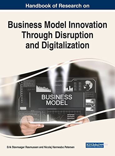 Handbook of Research on Business Model Innovation Through Disruption and Digitalization von IGI Global