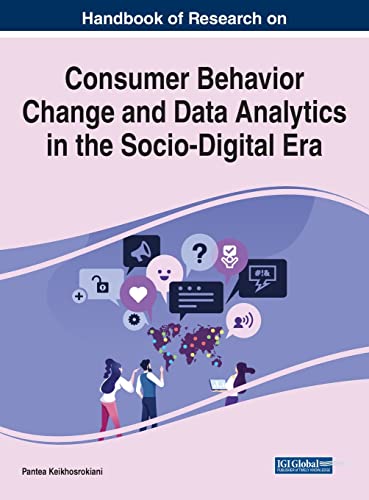 Handbook of Research on Consumer Behavior Change and Data Analytics in the Socio-Digital Era (Advances in Marketing, Customer Relationship Management, and E-services) von Business Science Reference