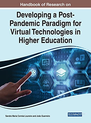 Handbook of Research on Developing a Post-Pandemic Paradigm for Virtual Technologies in Higher Education (Advances in Educational Technologies and Instructional Design) von Information Science Reference