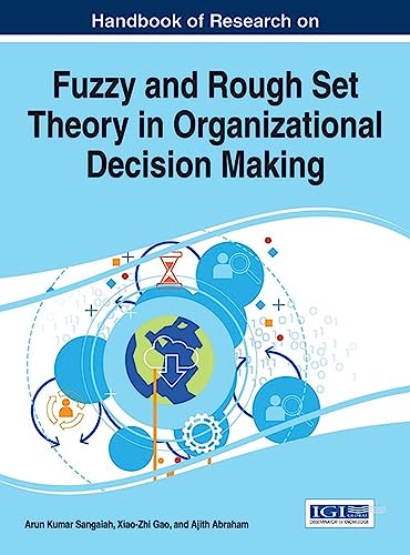 Handbook of Research on Fuzzy and Rough Set Theory in Organizational Decision Making (Advances in Business Strategy and Competitive Advantage)