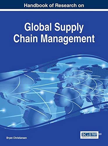 Handbook of Research on Global Supply Chain Management (Advances in Logistics, Operations, and Management Science)