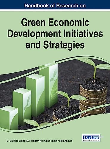 Handbook of Research on Green Economic Development Initiatives and Strategies (Practice, Progress, and Proficiency in Sustainability) von Business Science Reference