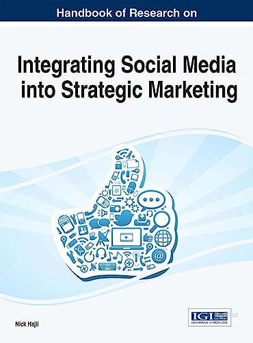 Handbook of Research on Integrating Social Media into Strategic Marketing (Advances in Marketing, Customer Relationship Management, and E-Services)