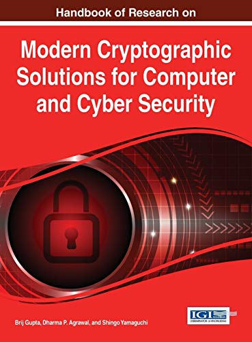 Handbook of Research on Modern Cryptographic Solutions for Computer and Cyber Security (Advances in Information Security, Privacy, and Ethics)