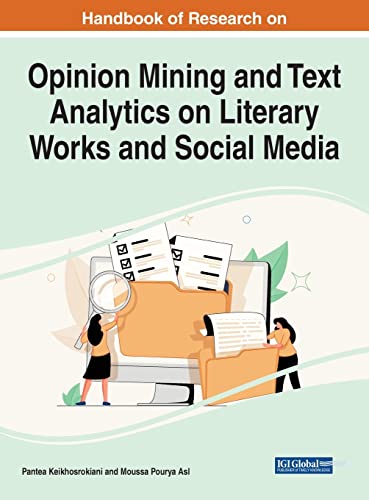Handbook of Research on Opinion Mining and Text Analytics on Literary Works and Social Media (Advances in Web Technologies and Engineering)