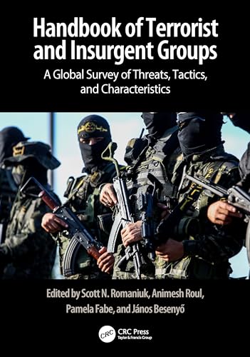 Handbook of Terrorist and Insurgent Groups: A Global Survey of Threats, Tactics, and Characteristics Handbook of Terrorist and Insurgent Groups: A Global Survey of Threats, Tactics, and Characteristics von Taylor & Francis