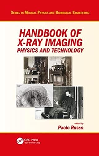 Handbook of X-ray Imaging: Physics and Technology (Medical Physics and Biomedical Engineering)