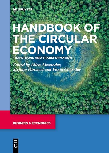 Handbook of the Circular Economy: Transitions and Transformation (de Gruyter Handbooks in Business, Economics and Finance) von De Gruyter