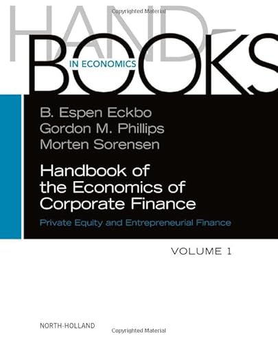 Handbook of the Economics of Corporate Finance: Private Equity and Entrepreneurial Finance (Volume 1) (Handbooks in Economics, Volume 1, Band 1) von North Holland