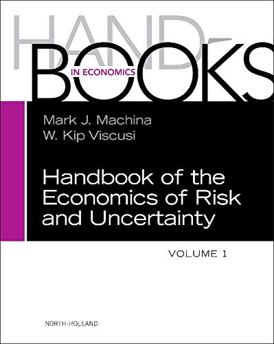 Handbook of the Economics of Risk and Uncertainty (Volume 1)