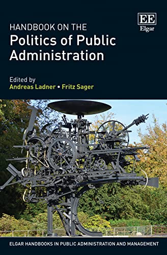 Handbook on the Politics of Public Administration (Elgar Handbooks in Public Administration and Management) von Edward Elgar Publishing Ltd