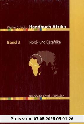 Handbuch Afrika, in 3 Bdn., Bd.3, Nordafrika und Ostafrika, östliches Zentralafrika Handbuch Afrika, in 3 Bdn., Bd.3, Nordafrika und Ostafrika, östliches Zentralafrika