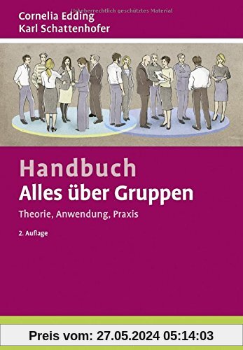Handbuch Alles über Gruppen: Theorie, Anwendung, Praxis (Beltz Weiterbildung)