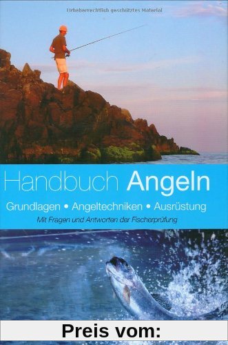 Handbuch Angeln: Grundlagen, Angeltechnik, Ausrüstung. Mit Fragen und Antworten der Fischerprüfung