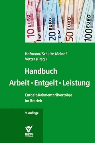 Handbuch Arbeit • Entgelt • Leistung: Entgelt-Rahmentarifverträge im Betrieb Handbuch Arbeit • Entgelt • Leistung: Entgelt-Rahmentarifverträge im Betrieb von Bund-Verlag