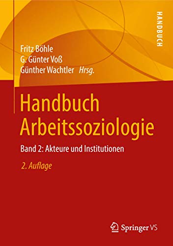 Handbuch Arbeitssoziologie: Band 2: Akteure und Institutionen von Springer VS