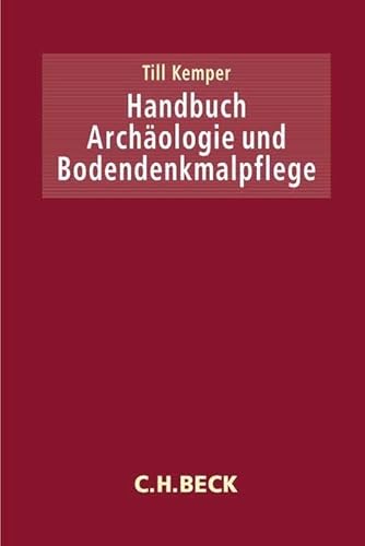 Handbuch Archäologie und Bodendenkmalpflege von C.H.Beck