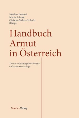 Handbuch Armut in Österreich: Zweite, vollständig überarbeitete und erweiterte Auflage von StudienVerlag