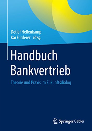 Handbuch Bankvertrieb: Theorie und Praxis im Zukunftsdialog