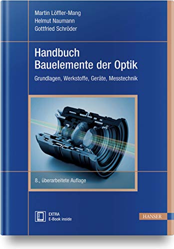 Handbuch Bauelemente der Optik: Grundlagen, Werkstoffe, Geräte, Messtechnik von Hanser Fachbuchverlag