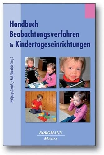 Handbuch Beobachtungsverfahren in Kindertageseinrichtungen: Beobachten Erkennen - Planen - Handeln von Borgmann Media