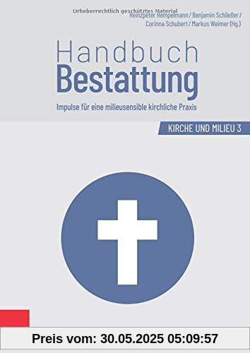 Handbuch Bestattung: Impulse für eine milieusensible kirchliche Praxis (Kirche und Milieu)