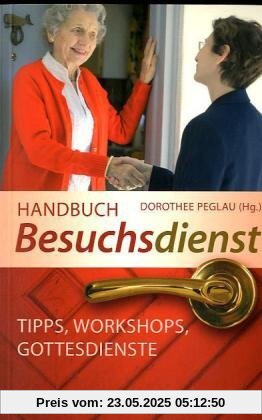 Handbuch Besuchsdienst: Tipps, Workshops, Gottesdienste