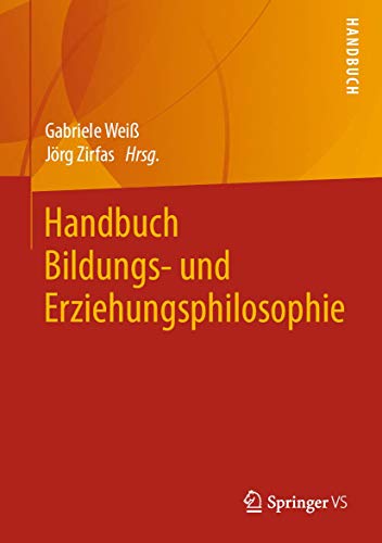 Handbuch Bildungs- und Erziehungsphilosophie Handbuch Bildungs- und Erziehungsphilosophie