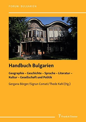 Handbuch Bulgarien: Geographie – Geschichte – Sprache – Literatur – Kultur – Gesellschaft und Politik (Forum: Bulgarien)