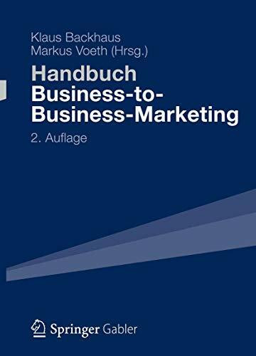 Handbuch Business-to-Business-Marketing: Grundlagen, Geschäftsmodelle, Instrumente des Industr...