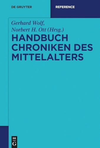 Handbuch Chroniken des Mittelalters (De Gruyter Reference) von de Gruyter