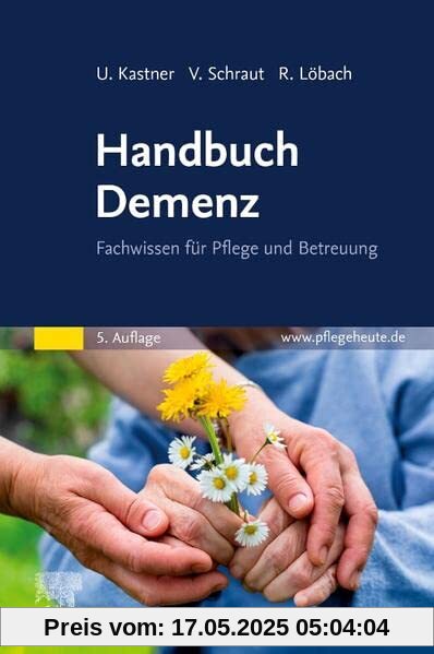 Handbuch Demenz: Fachwissen für Pflege und Betreuung
