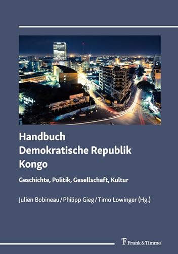 Handbuch Demokratische Republik Kongo: Geschichte, Politik, Gesellschaft, Kultur