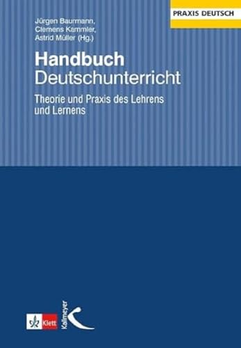 Handbuch Deutschunterricht: Theorie und Praxis des Lehrens und Lernens von Kallmeyer'sche Verlags-