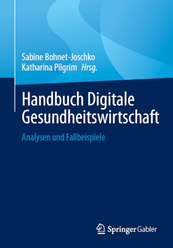 Handbuch Digitale Gesundheitswirtschaft: Analysen und Fallbeispiele von Springer Gabler