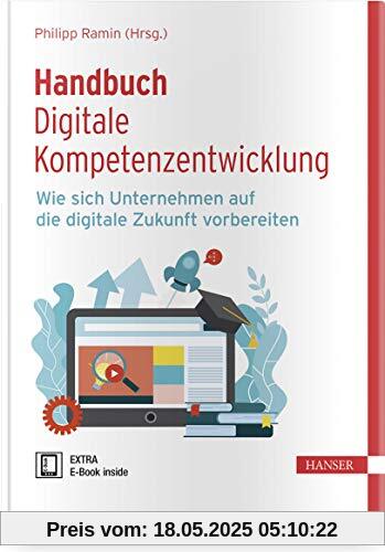 Handbuch Digitale Kompetenzentwicklung: Wie sich Unternehmen auf die digitale Zukunft vorbereiten