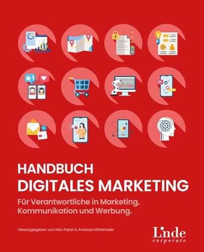 Handbuch Digitales Marketing: Für Verantwortliche in Marketing, Kommunikation & Werbung (Linde Corporate) von Linde Verlag Ges.m.b.H.