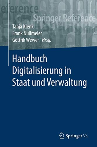 Handbuch Digitalisierung in Staat und Verwaltung (Springer Reference Sozialwissenschaften)