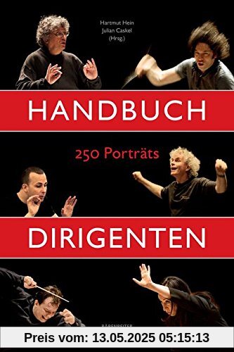 Handbuch Dirigenten: 250 Porträts