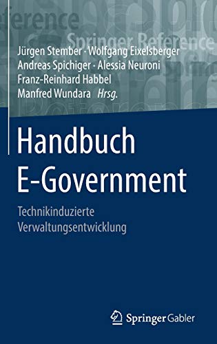 Handbuch E-Government: Technikinduzierte Verwaltungsentwicklung (Springer Reference Wirtschaft)