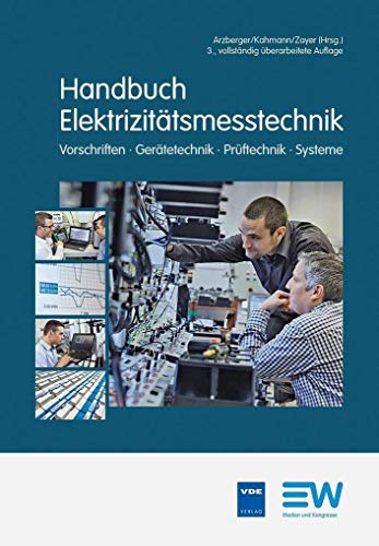 Handbuch Elektrizitätsmesstechnik: Vorschriften · Gerätetechnik · Prüftechnik · Systeme von Vde Verlag GmbH