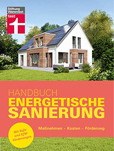 Handbuch Energetische Sanierung - mit nützlichen Informationen zum Planen, Finanzieren und Umsetzen einer Altbau Sanierung: Maßnahmen - Kosten - Förderung | Mit Bafa- und KfW-Förderungen Handbuch Energetische Sanierung - mit nützlichen Informationen zum Planen, Finanzieren und Umsetzen einer Altbau Sanierung: Maßnahmen - Kosten - Förderung | Mit Bafa- und KfW-Förderungen